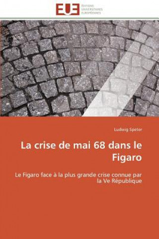 Kniha La Crise de Mai 68 Dans Le Figaro Ludwig Speter