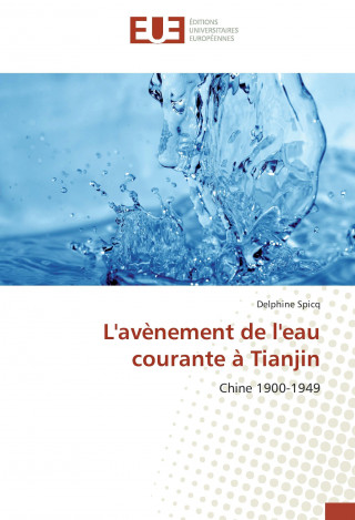 Book L'avènement de l'eau courante à Tianjin Delphine Spicq