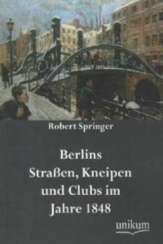 Buch Berlins Straßen, Kneipen und Clubs im Jahre 1848 Robert Springer