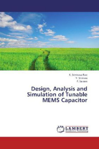 Book Design, Analysis and Simulation of Tunable MEMS Capacitor K. Srinivasa Rao