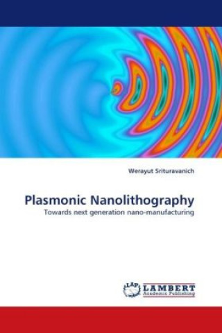 Kniha Plasmonic Nanolithography Werayut Srituravanich