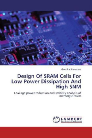 Książka Design Of SRAM Cells For Low Power Dissipation And High SNM Geetika Srivastava