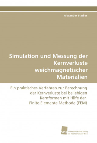 Książka Simulation und Messung der Kernverluste weichmagnetischer Materialien Alexander Stadler