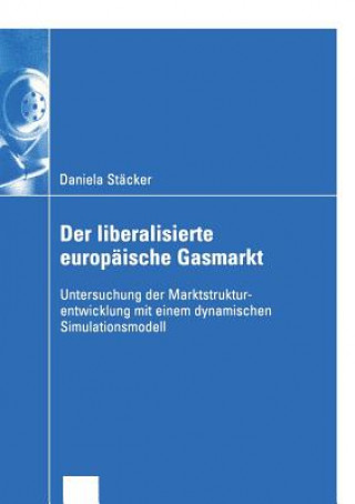 Kniha Liberalisierte Europaische Gasmarkt Daniela Stäcker