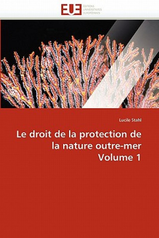 Carte Droit de la Protection de la Nature Outre-Mer Volume 1 Lucile Stahl
