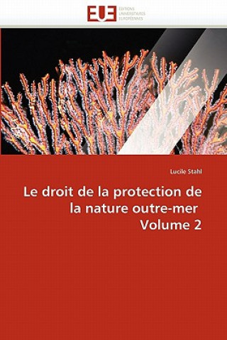 Βιβλίο Droit de la Protection de la Nature Outre-Mer Volume 2 Lucile Stahl