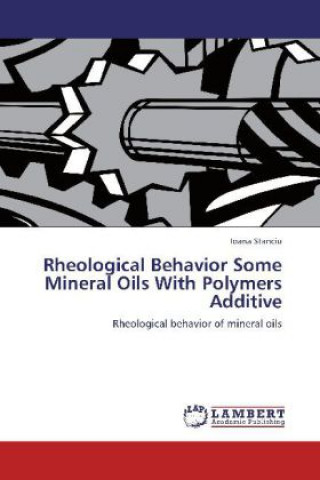 Carte Rheological Behavior Some Mineral Oils With Polymers Additive Ioana Stanciu