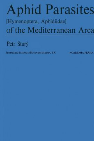 Könyv Aphid Parasites (Hymenoptera, Aphidiidae) of the Mediterranean Area P. Starý
