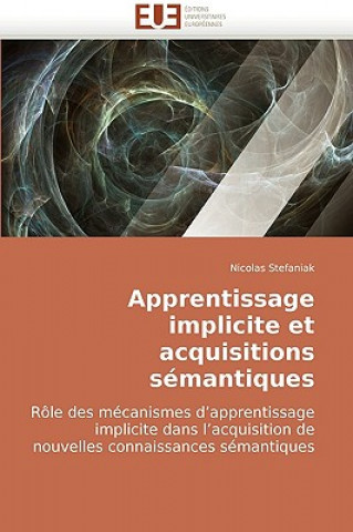 Könyv Apprentissage Implicite Et Acquisitions S mantiques Nicolas Stefaniak