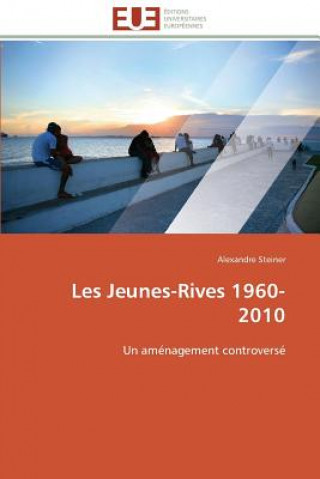 Kniha Les Jeunes-Rives 1960-2010 Alexandre Steiner