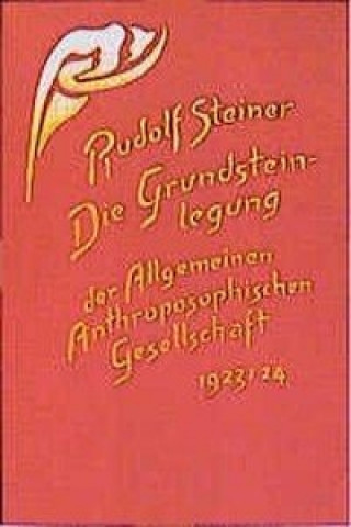 Knjiga Die Grundsteinlegung der Allgemeinen Anthroposophischen Gesellschaft Rudolf Steiner