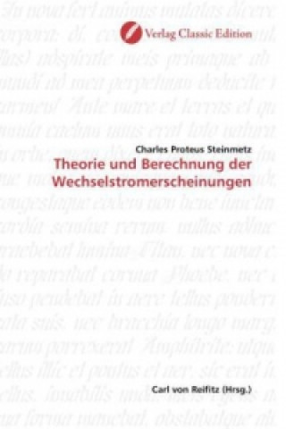 Kniha Theorie und Berechnung der Wechselstromerscheinungen Charles Pr. Steinmetz