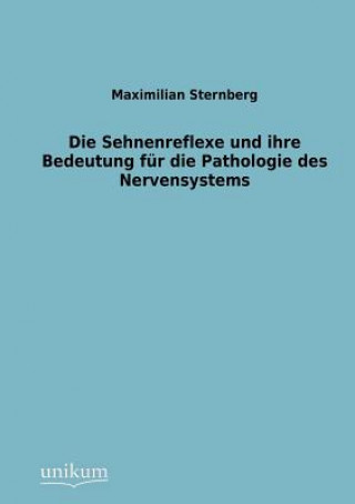 Książka Sehnenreflexe Und Ihre Bedeutung Fur Die Pathologie Des Nervensystems Maximilian Sternberg