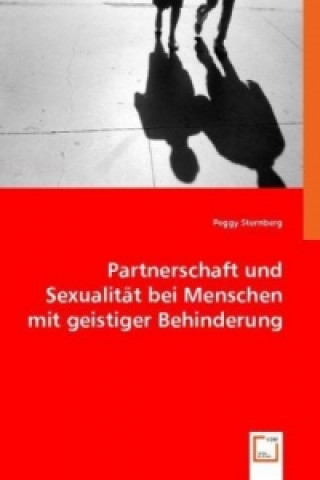 Könyv Partnerschaft und Sexualität bei Menschen mit geistiger Behinderung Peggy Sternberg