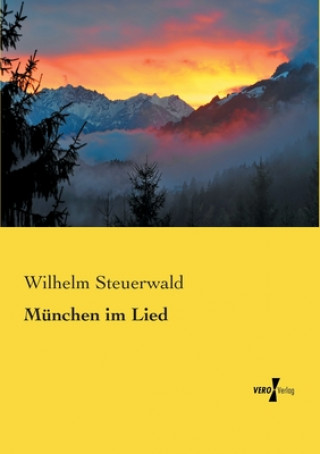 Knjiga Munchen im Lied Wilhelm Steuerwald