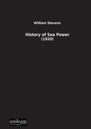 Kniha History of Sea Power William Stevens