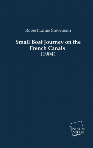 Knjiga Small Boat Journey on the French Canals (1904) Robert Louis Stevenson