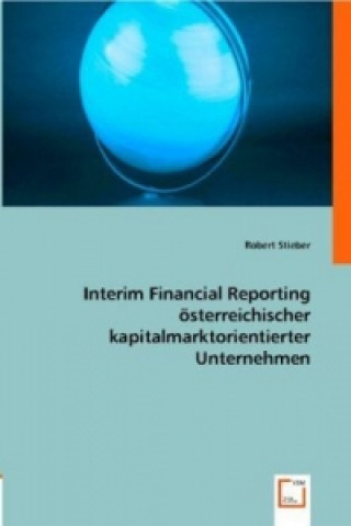 Knjiga Interim Financial Reporting österr. kapitalmarktorientierter Unternehmen Robert Stieber