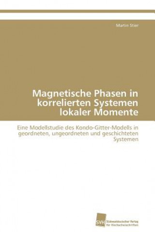 Buch Magnetische Phasen in korrelierten Systemen lokaler Momente Martin Stier