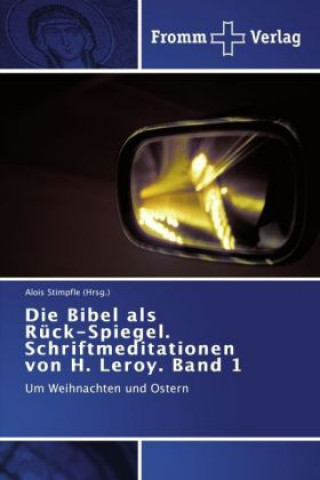 Kniha Bibel als Ruck-Spiegel. Schriftmeditationen von H. Leroy. Band 1 Alois Stimpfle