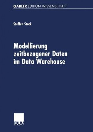 Könyv Modellierung Zeitbezogener Daten Im Data Warehouse Steffen Stock