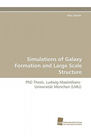 Книга Simulations of Galaxy Formation and Large Scale Structure Felix Stoehr