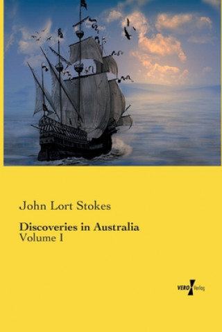 Kniha Discoveries in Australia John Lort Stokes