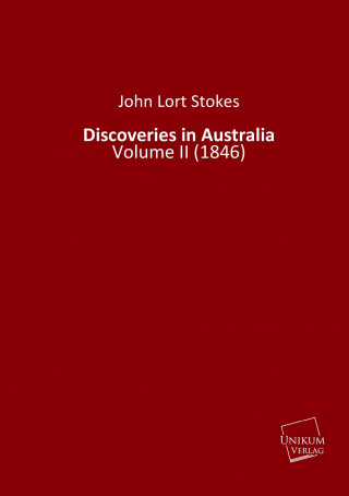 Kniha Discoveries in Australia. Vol.2 John Lort Stokes