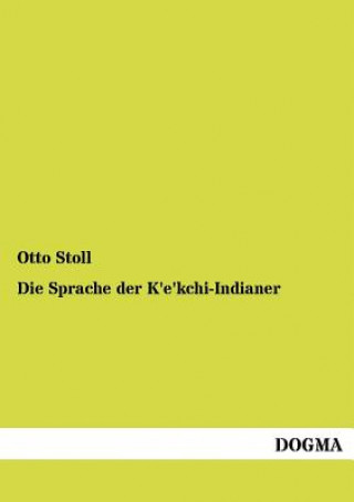 Könyv Sprache der K'e'kchi-Indianer Otto Stoll