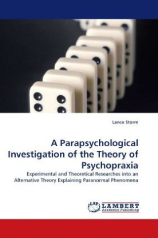 Carte A Parapsychological Investigation of the Theory of Psychopraxia Lance Storm