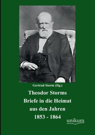 Knjiga Theodor Storms Briefe in die Heimat aus den Jahren 1853-1864 Gertrud Storm