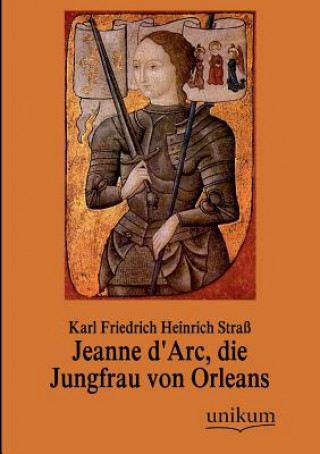 Carte Jeanne D'Arc, Die Jungfrau Von Orleans Karl Fr. H. Straß