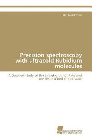 Kniha Precision spectroscopy with ultracold Rubidium molecules Christoph Strauss