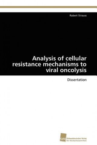 Книга Analysis of cellular resistance mechanisms to viral oncolysis Robert Strauss