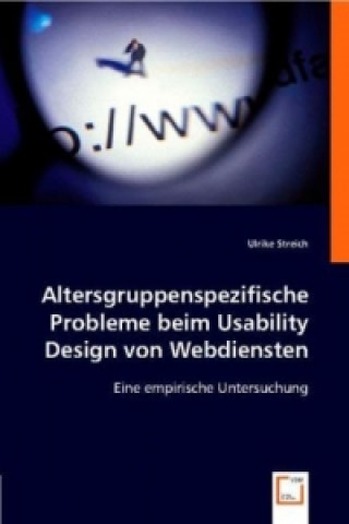 Kniha Altersgruppenspezifische Probleme beim Usability Design von Webdiensten Ulrike Streich