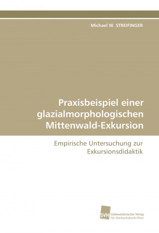 Carte Praxisbeispiel einer glazialmorphologischen Mittenwald-Exkursion Michael W. Streifinger