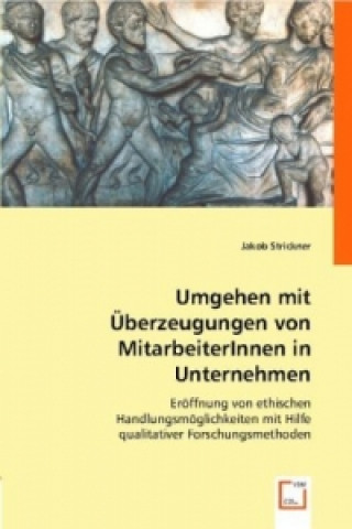 Knjiga Umgehen mit Überzeugungen von MitarbeiterInnen in Unternehmen Jakob Strickner