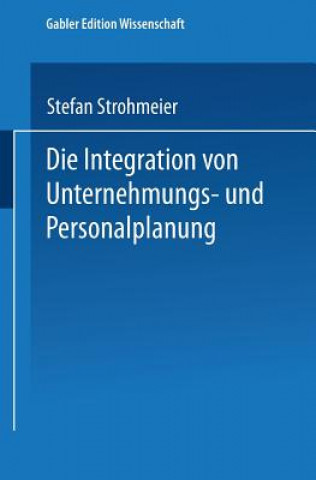 Könyv Integration Von Unternehmungs-Und Personalplanung Stefan Strohmeier