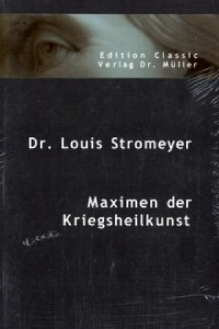 Livre Maximen der Kriegsheilkunst Louis Stromeyer