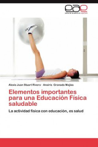 Carte Elementos Importantes Para Una Educacion Fisica Saludable Alexis Juan Stuart Rivero