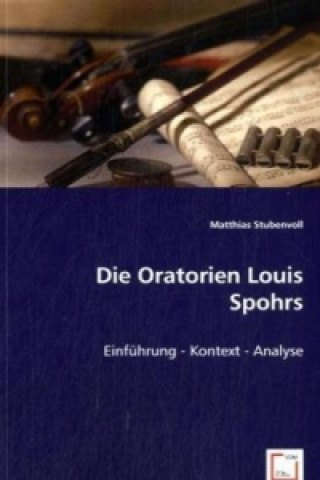 Książka Die Oratorien Louis Spohrs Matthias Stubenvoll