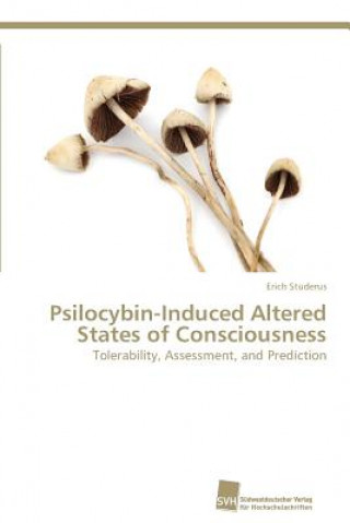 Kniha Psilocybin-Induced Altered States of Consciousness Erich Studerus