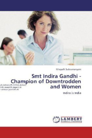 Книга Smt Indira Gandhi - Champion of Downtrodden and Women Ithepalli Subramanyam