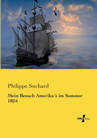 Książka Mein Besuch Amerikas im Sommer 1824 Philippe Suchard