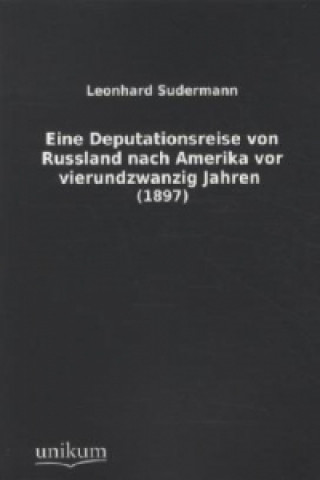 Βιβλίο Eine Deputationsreise von Russland nach Amerika vor vierundzwanzig Jahren Leonhard Sudermann