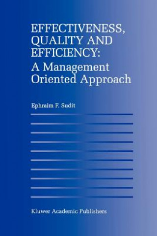 Książka Effectiveness, Quality and Efficiency: A Management Oriented Approach Ephraim F. Sudit