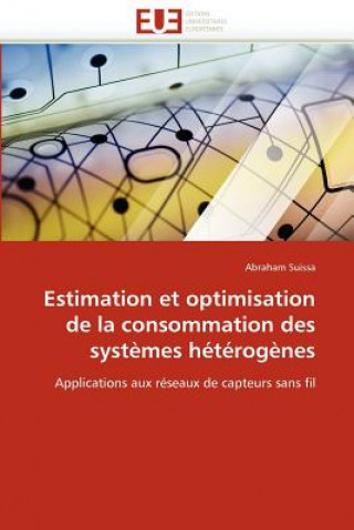 Buch Estimation Et Optimisation de la Consommation Des Syst mes H t rog nes Abraham Suissa