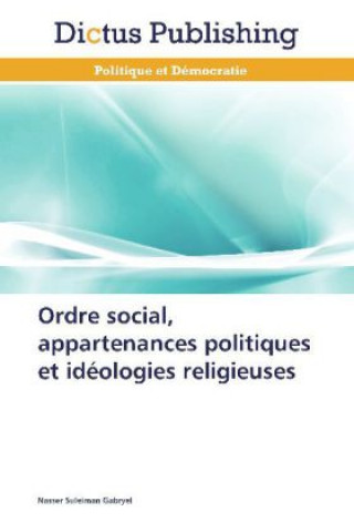 Buch Ordre social, appartenances politiques et idéologies religieuses Nasser Suleiman Gabryel