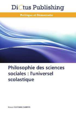 Carte Philosophie des sciences sociales : l'universel scolastique Nasser Suleiman Gabryel