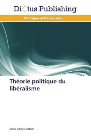Könyv Théorie politique du libéralisme Nasser Suleiman Gabryel